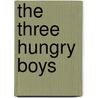 The Three Hungry Boys by Trevor Brinkman