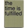 The Time Is Fulfilled door Frederick Fyvie Bruce