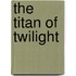 The Titan Of Twilight