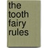 The Tooth Fairy Rules