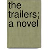 The Trailers; A Novel by Ruth Little Mason