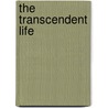 The Transcendent Life door Jim Rosemergy