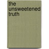 The Unsweetened Truth door Chambee Smith