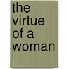 The Virtue Of A Woman by Tori Whitley