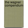 The Wagner Compendium door general editor