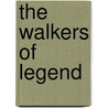 The Walkers Of Legend door Miles Allen