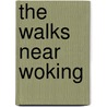 The Walks Near Woking by Bill Andrews