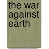 The War Against Earth door Leo Frankowski