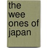 The Wee Ones Of Japan by Mae St John Bramhall