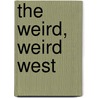 The Weird, Weird West door Marion Engle