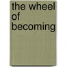 The Wheel Of Becoming by Augustin Belisle