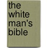 The White Man's Bible by Ben Klassen P.M.