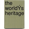 The WorldÝs Heritage by Not Available