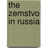 The Zemstvo In Russia door Wayne S. Vucinich