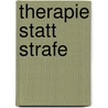 Therapie Statt Strafe by Reinhold Jagsch