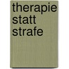 Therapie Statt Strafe door Reinhold Jagsch