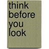 Think Before You Look by Daniel Henderson