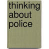 Thinking About Police by Stephen Mastrofski