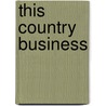 This Country Business door Max Hardcastle