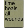 Time Heals All Wounds door Mel Michaels