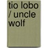 Tio Lobo / Uncle wolf