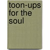 Toon-Ups for the Soul by Joe McCormick