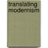 Translating Modernism