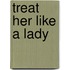Treat Her Like A Lady