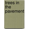 Trees in the Pavement door Jennifer Anne Grosser