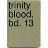 Trinity Blood, Bd. 13 door Kiyo Kyujyo