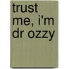 Trust Me, I'm Dr Ozzy door Ozzy Osbourne