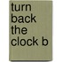 Turn Back The Clock B