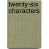 Twenty-Six Characters by Chris Merrick