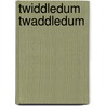 Twiddledum Twaddledum by Peter Spielberg