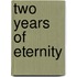 Two Years of Eternity
