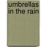 Umbrellas in the Rain by Sandy Galiano