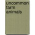 Uncommon Farm Animals