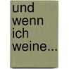 Und Wenn Ich Weine... by Patric Schmitt Von Trausnitz