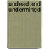 Undead and Undermined