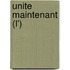 Unite Maintenant (L')