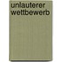 Unlauterer Wettbewerb