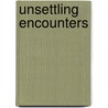 Unsettling Encounters by Gerta Moray