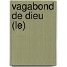 Vagabond De Dieu (Le) door Roger Bichelberger
