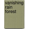 Vanishing Rain Forest door Ted Ohare