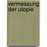 Vermessung der Utopie by Raul Zelik