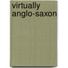 Virtually Anglo-Saxon door Martin K. Foys