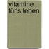 Vitamine für's Leben