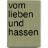 Vom Lieben und Hassen