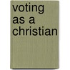 Voting As A Christian by Wayne Grudem