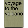 Voyage to the Volcano by Judith Bauer Stamper